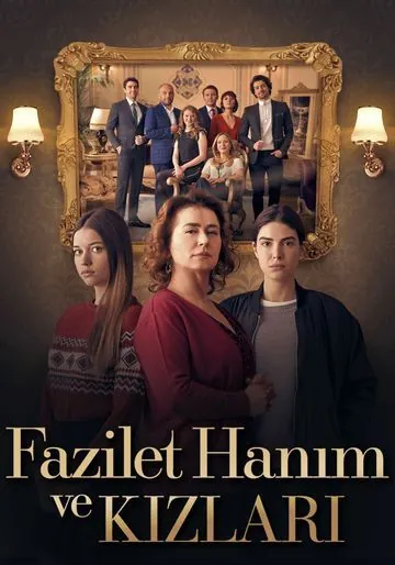 Госпожа Фазилет и ее дочери / Fazilet Hanim ve Kizlari (2017) cериал смотреть онлайн Госпожа Фазилет и ее дочери / Fazilet Hanim ve Kizlari (2017) cериал смотреть онлайн в хорошем качестве