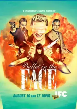 Пуля в лицо / Bullet in the Face (2012) cериал смотреть онлайн Пуля в лицо / Bullet in the Face (2012) cериал смотреть онлайн в хорошем качестве