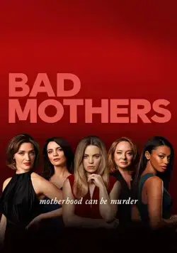 Плохие мамочки / Bad Mothers (2019) cериал смотреть онлайн Плохие мамочки / Bad Mothers (2019) cериал смотреть онлайн в хорошем качестве