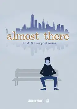 Почти там / Almost There (2015) cериал смотреть онлайн в хорошем качестве