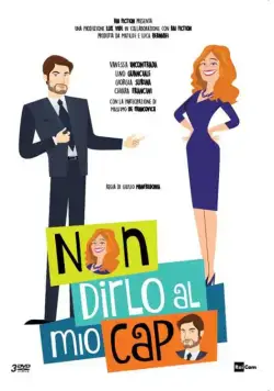 Не говорите моему шефу / Non dirlo al mio capo (2016) cериал смотреть онлайн Не говорите моему шефу / Non dirlo al mio capo (2016) cериал смотреть онлайн в хорошем качестве