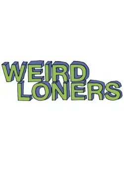 Чудаки-одиночки / Weird Loners (2015) cериал смотреть онлайн в хорошем качестве