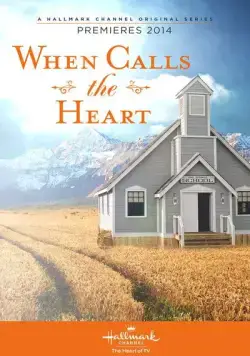 Когда зовет сердце / When Calls the Heart (2013) фильм смотреть онлайн Когда зовет сердце / When Calls the Heart (2013) фильм смотреть онлайн в хорошем качестве