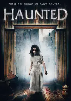 Дом с привидениями / Haunted (2017) фильм смотреть онлайн в хорошем качестве