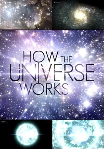 Discovery: Как устроена Вселенная / How the Universe Works 2010 смотреть онлайн cериал в хорошем качестве