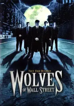 Оборотни с Уолл-Стрит / Wolves of Wall Street (2002) фильм смотреть онлайн в хорошем качестве