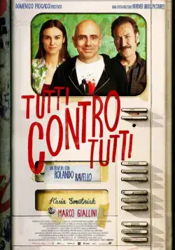 Все против всех / Tutti contro tutti (2013) фильм смотреть онлайн в хорошем качестве