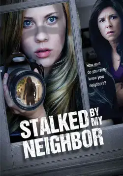 Stalked by My Neighbor (2015) фильм смотреть онлайн в хорошем качестве
