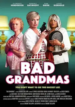 Плохие бабушки / Bad Grandmas (2017) фильм смотреть онлайн Плохие бабушки / Bad Grandmas (2017) фильм смотреть онлайн в хорошем качестве