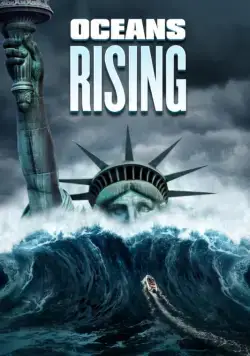 Стихийное бедствие / Oceans Rising (2017) фильм смотреть онлайн в хорошем качестве