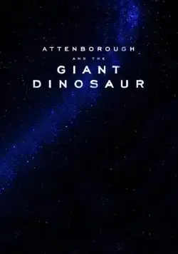 Аттенборо и гигантский динозавр / Attenborough and the Giant Dinosaur (2016) фильм смотреть онлайн в хорошем качестве