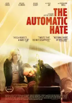 Автоматическая ненависть / The Automatic Hate (2015) фильм смотреть онлайн в хорошем качестве