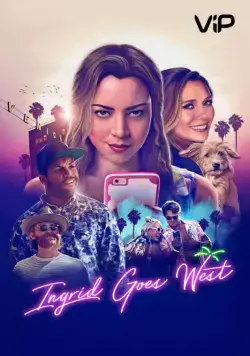 Ингрид едет на Запад / Ingrid Goes West (2017) фильм смотреть онлайн в хорошем качестве