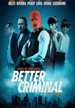 Хороший преступник / Better Criminal (2016) фильм смотреть онлайн Хороший преступник / Better Criminal (2016) фильм смотреть онлайн в хорошем качестве