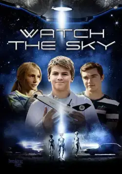 Watch the Sky (2017) фильм смотреть онлайн в хорошем качестве