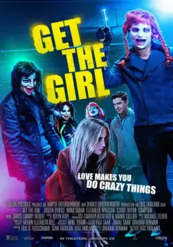 Достать девчонку / Get the Girl (2017) фильм смотреть онлайн Достать девчонку / Get the Girl (2017) фильм смотреть онлайн в хорошем качестве