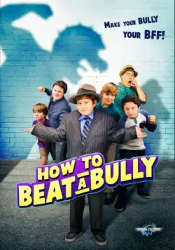 How to Beat a Bully (2015) фильм смотреть онлайн How to Beat a Bully (2015) фильм смотреть онлайн в хорошем качестве