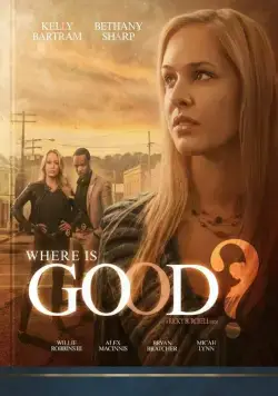 Where Is Good? (2015) фильм смотреть онлайн в хорошем качестве