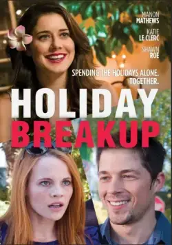 Разрыв на каникулах / Holiday Breakup (2016) фильм смотреть онлайн Разрыв на каникулах / Holiday Breakup (2016) фильм смотреть онлайн в хорошем качестве