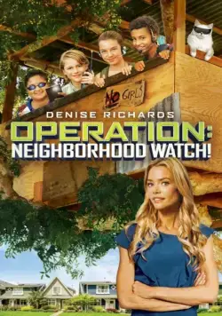 Операция «Сосед» / Operation: Neighborhood Watch! (2015) фильм смотреть онлайн Операция «Сосед» / Operation: Neighborhood Watch! (2015) фильм смотреть онлайн в хорошем качестве