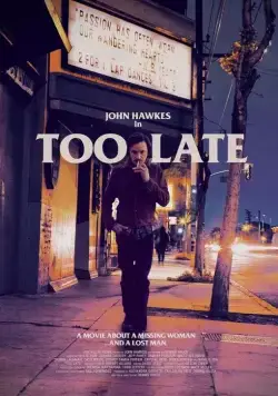 Слишком поздно / Too Late (2015) фильм смотреть онлайн в хорошем качестве