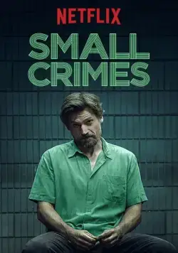 Мелкие преступления / Small Crimes (2017) фильм смотреть онлайн Мелкие преступления / Small Crimes (2017) фильм смотреть онлайн в хорошем качестве