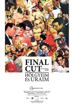 Окончательный монтаж – дамы и господа! / Final Cut: Hölgyeim és uraim (2012) фильм смотреть онлайн в хорошем качестве