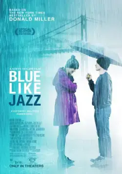 Грустный как джаз / Blue Like Jazz (2012) фильм смотреть онлайн в хорошем качестве