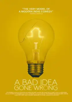 Всё пошло не так / A Bad Idea Gone Wrong (2017) фильм смотреть онлайн Всё пошло не так / A Bad Idea Gone Wrong (2017) фильм смотреть онлайн в хорошем качестве
