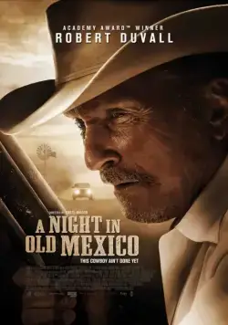 Ночь в старой Мексике / A Night in Old Mexico (2013) фильм смотреть онлайн Ночь в старой Мексике / A Night in Old Mexico (2013) фильм смотреть онлайн в хорошем качестве