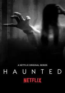 Преследуемые призраками / Haunted (2018) cериал смотреть онлайн в хорошем качестве