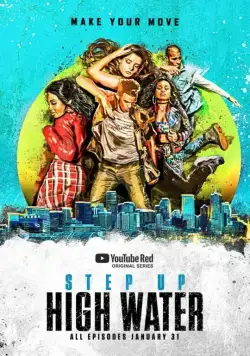 Шаг вперед: Прилив / Step Up: High Water (2018) cериал смотреть онлайн Шаг вперед: Прилив / Step Up: High Water (2018) cериал смотреть онлайн в хорошем качестве