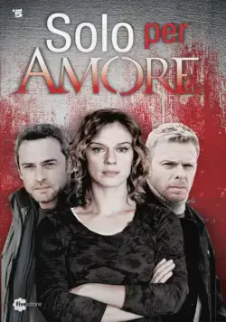 Только ради любви / Solo per amore (2015) cериал смотреть онлайн Только ради любви / Solo per amore (2015) cериал смотреть онлайн в хорошем качестве