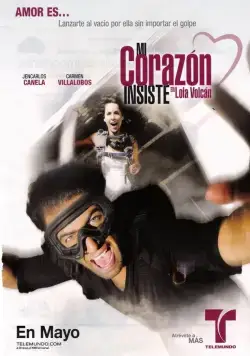 Моё сердце настаивает / Mi Corazón Insiste... en Lola Volcán (2011) cериал смотреть онлайн в хорошем качестве