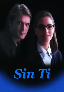 Без тебя / Sin ti (1997) cериал смотреть онлайн Без тебя / Sin ti (1997) cериал смотреть онлайн в хорошем качестве
