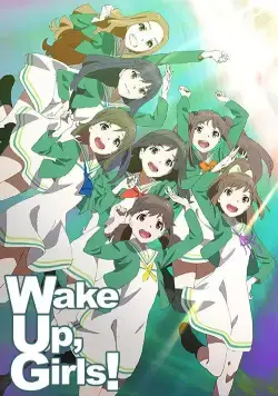 Просыпайтесь, девочки! / Wake Up, Girls! (2014) cериаланиме смотреть онлайн Просыпайтесь, девочки! / Wake Up, Girls! (2014) cериаланиме смотреть онлайн в хорошем качестве