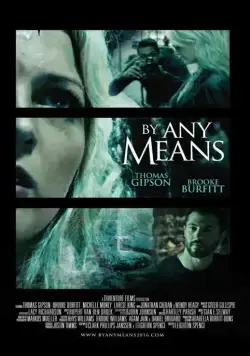 Любым способом / By Any Means (2017) фильм смотреть онлайн Любым способом / By Any Means (2017) фильм смотреть онлайн в хорошем качестве