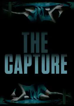 Захват / The Capture (2017) фильм смотреть онлайн в хорошем качестве