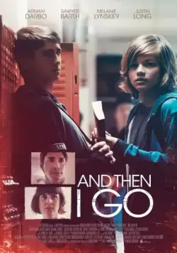 И тогда я ухожу / And Then I Go (2017) фильм смотреть онлайн в хорошем качестве