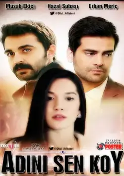 Ты назови / Adini sen koy (2016) cериал смотреть онлайн в хорошем качестве