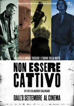 Не будь злым / Non essere cattivo (2015) фильм смотреть онлайн Не будь злым / Non essere cattivo (2015) фильм смотреть онлайн в хорошем качестве
