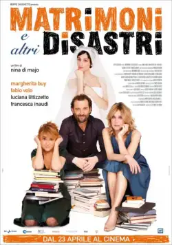 Свадьбы и другие катастрофы / Matrimoni e altri disastri (2010) фильм смотреть онлайн Свадьбы и другие катастрофы / Matrimoni e altri disastri (2010) фильм смотреть онлайн в хорошем качестве