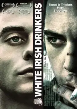 Белые ирландские пьяницы / White Irish Drinkers (2010) фильм смотреть онлайн Белые ирландские пьяницы / White Irish Drinkers (2010) фильм смотреть онлайн в хорошем качестве
