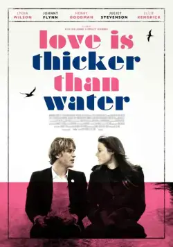 Любовь гуще воды / Love Is Thicker Than Water (2016) фильм смотреть онлайн в хорошем качестве