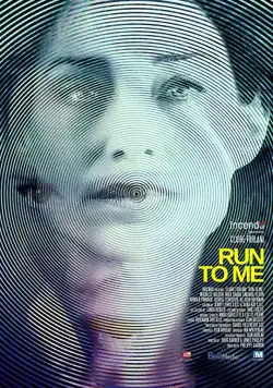 Беги ко мне / Run to Me (2016) фильм смотреть онлайн в хорошем качестве