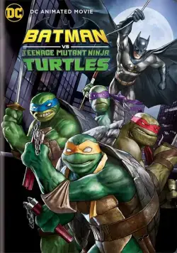 Бэтмен против Черепашек-ниндзя / Batman vs Teenage Mutant Ninja Turtles (2019) мультфильм смотреть онлайн Бэтмен против Черепашек-ниндзя / Batman vs Teenage Mutant Ninja Turtles (2019) мультфильм смотреть онлайн в хорошем качестве