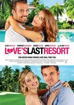 Последнее пристанище любви / Love's Last Resort (2017) фильм смотреть онлайн в хорошем качестве