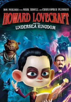 Говард Лавкрафт и Подводное Королевство / Howard Lovecraft & the Undersea Kingdom (2017) мультфильм смотреть онлайн Говард Лавкрафт и Подводное Королевство / Howard Lovecraft & the Undersea Kingdom (2017) мультфильм смотреть онлайн в хорошем качестве