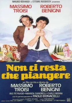 Нам остается только плакать / Non ci resta che piangere (1984) фильм смотреть онлайн Нам остается только плакать / Non ci resta che piangere (1984) фильм смотреть онлайн в хорошем качестве
