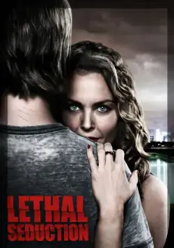 Смертельное искушение / Lethal Seduction (2015) фильм смотреть онлайн в хорошем качестве